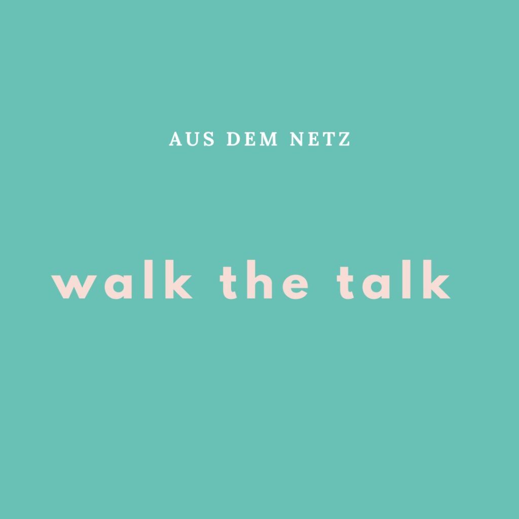 walk the talk frische Ideen aus dem Netz